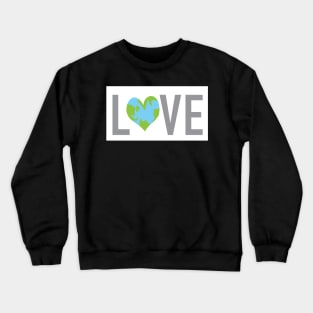 Earth Love- Save the Earth- Heart Crewneck Sweatshirt